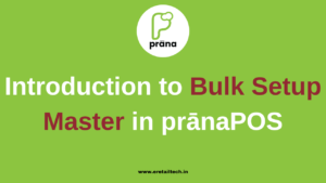 EV16 - Introduction to Bulk Setup Master in Prana POS