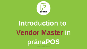 EV8 - Introduction to Vendor Master in Prana POS